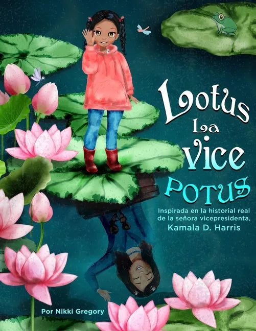 Lotus La Vice POTUS: Inspirada en la historial real de la señora vicepresidenta Kamala D. Harris - Paperback