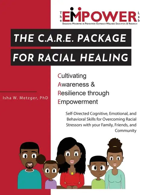 The C.A.R.E. Package for Racial Healing: Cultivating Awareness & Resilience through Empowerment - Paperback