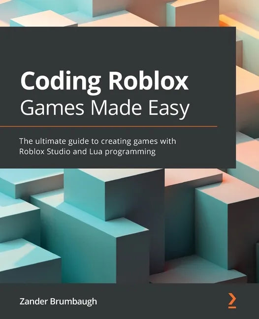 Coding Roblox Games Made Easy: The ultimate guide to creating games with Roblox Studio and Lua Programming - Paperback