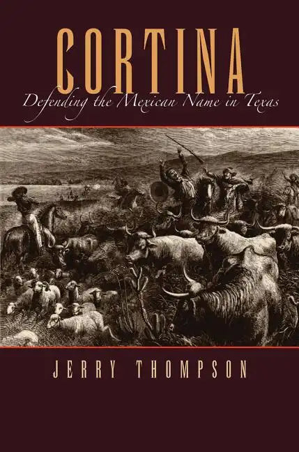 Cortina: Defending the Mexican Name in Texas - Paperback