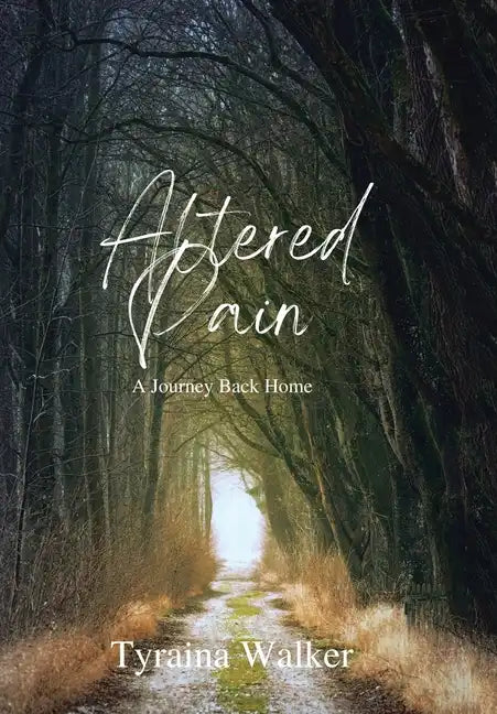 Altered Pain: A Journey Back Home - Hardcover