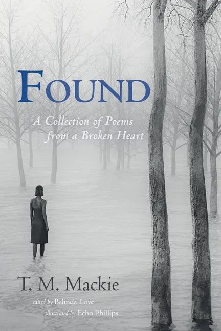 Found: A Collection of Poems from a Broken Heart - Hardcover