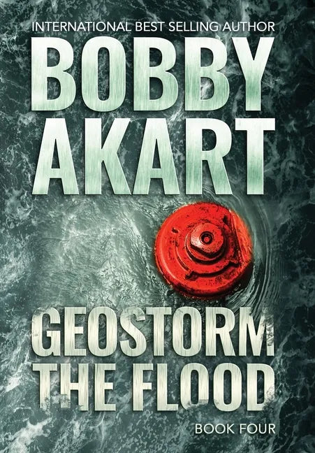 Geostorm The Flood: A Post-Apocalyptic EMP Survival Thriller - Hardcover