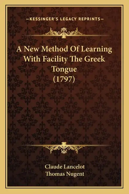 A New Method of Learning with Facility the Greek Tongue (1797) - Paperback
