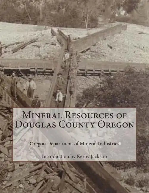 Mineral Resources of Douglas County Oregon - Paperback