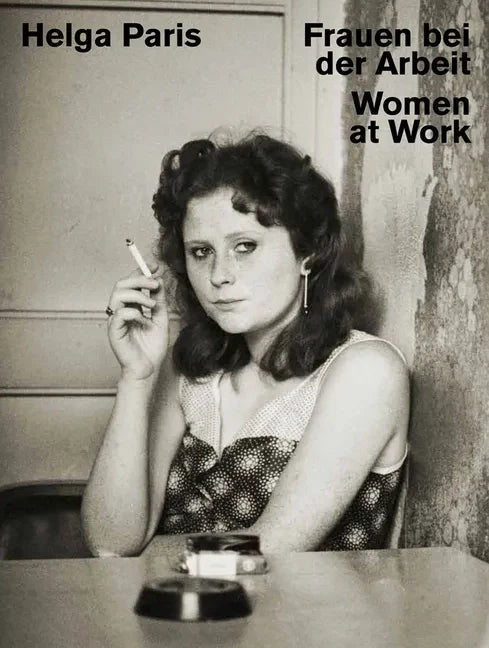 Helga Paris: Women at Work - Hardcover