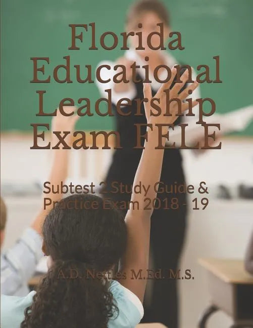 Florida Educational Leadership Exam Fele: Subtest 2 Study Guide & Practice Exam 2018 - 19 - Paperback