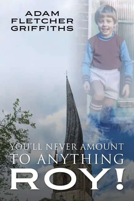 You'll Never Amount to Anything Roy! - Paperback