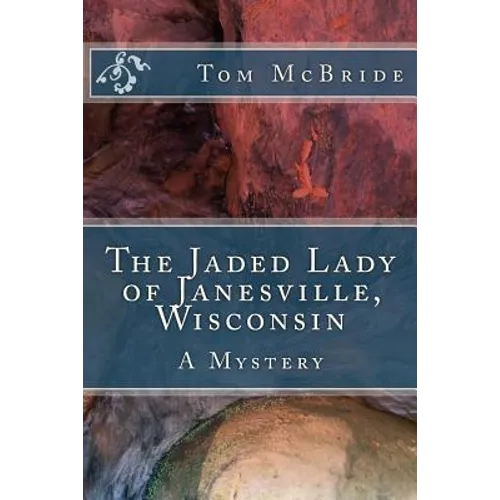 The Jaded Lady of Janesville, Wisconsin: A Mystery - Paperback