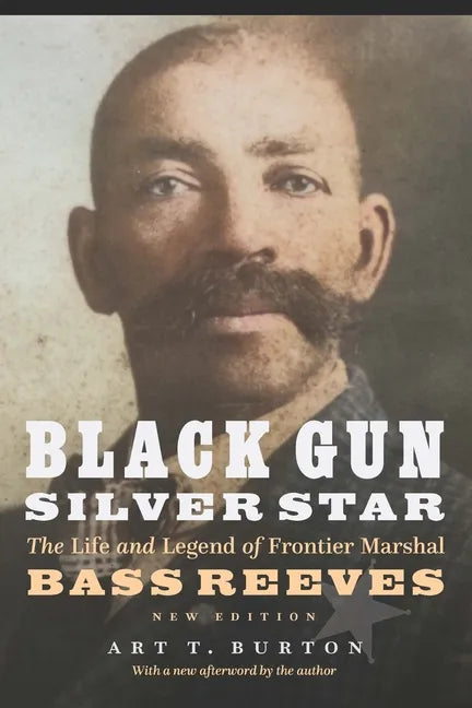 Black Gun, Silver Star: The Life and Legend of Frontier Marshal Bass Reeves - Paperback