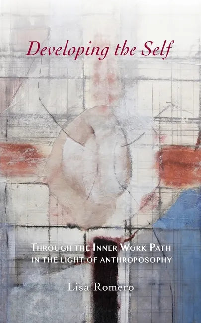Developing the Self: Through the Inner Work Path in the Light of Anthroposophy - Paperback