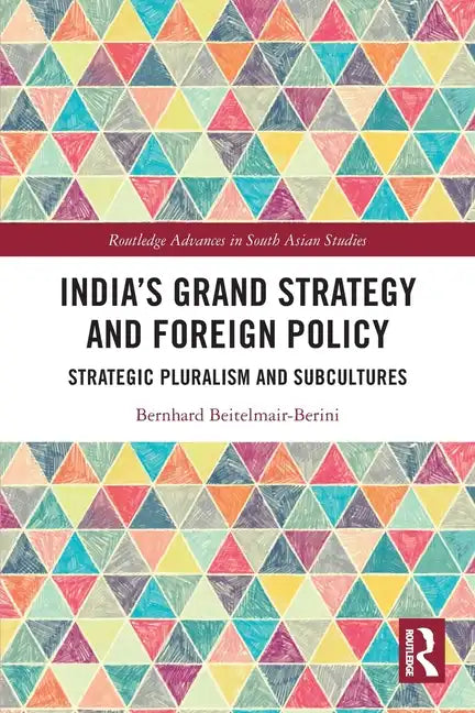 India's Grand Strategy and Foreign Policy: Strategic Pluralism and Subcultures - Paperback