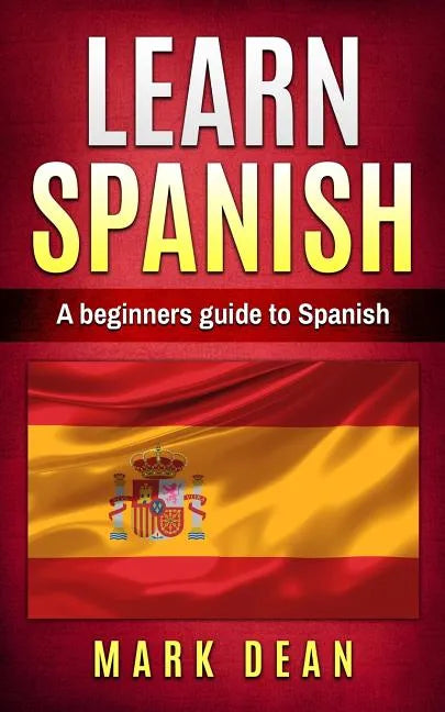 learn spanish: A beginners guide to Spanish - Paperback