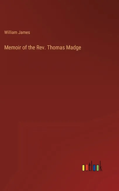 Memoir of the Rev. Thomas Madge - Hardcover