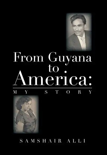 From Guyana to America: My Story - Hardcover