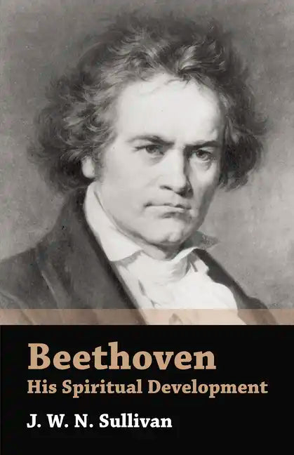 Beethoven - His Spiritual Development - Hardcover