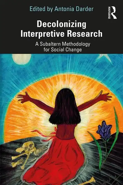 Decolonizing Interpretive Research: A Subaltern Methodology for Social Change - Paperback