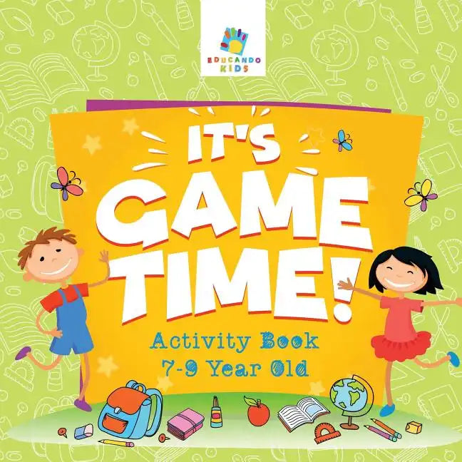 It's Game Time! Activity Book 7-9 Year Old - Paperback