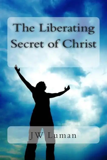 The Liberating Secret of Christ - Paperback