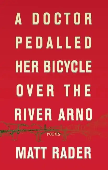 A Doctor Pedalled Her Bicycle Over the River Arno - Paperback