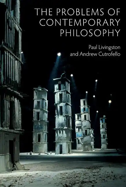The Problems of Contemporary Philosophy: A Critical Guide for the Unaffiliated - Paperback