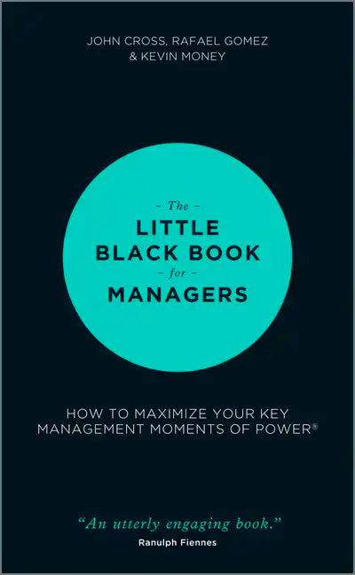 The Little Black Book for Managers: How to Maximize Your Key Management Moments of Power - Hardcover