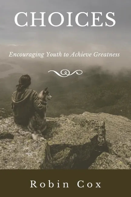 Choices: Encouraging Youth to Achieve Greatness - Paperback