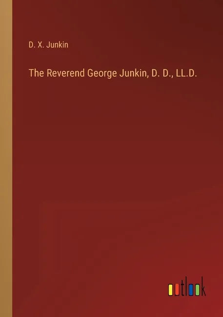 The Reverend George Junkin, D. D., LL.D. - Paperback