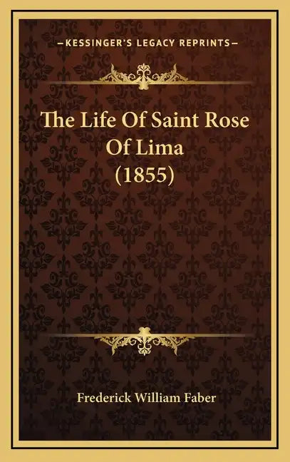The Life Of Saint Rose Of Lima (1855) - Hardcover