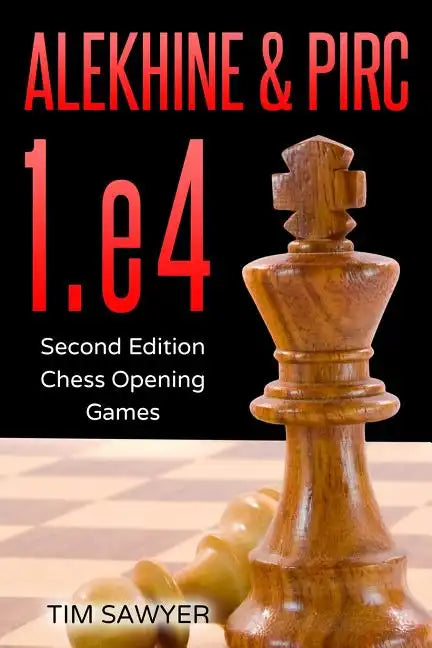 Alekhine & Pirc 1.e4: Second Edition - Chess Opening Games - Paperback