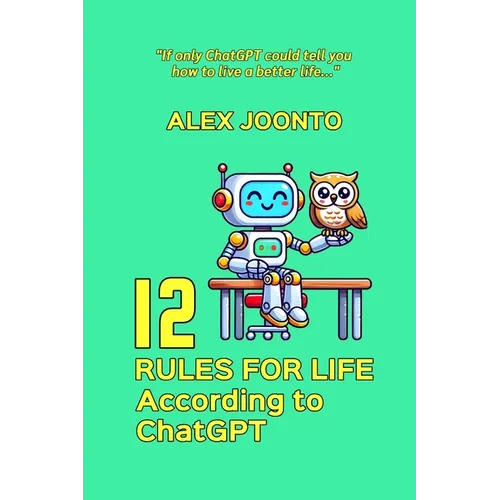 12 Rules for Life According to ChatGPT - Paperback