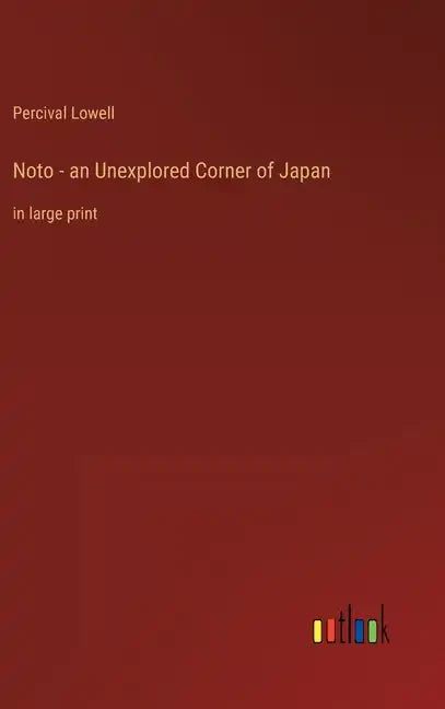 Noto - an Unexplored Corner of Japan: in large print - Hardcover
