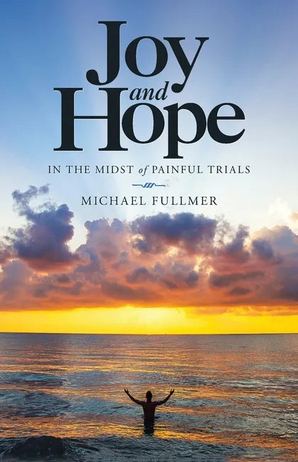 Joy and Hope in the Midst of Painful Trials - Paperback