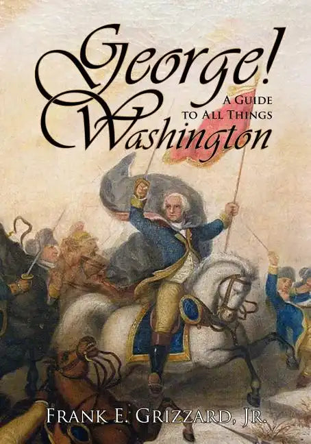 George! a Guide to All Things Washington - Paperback