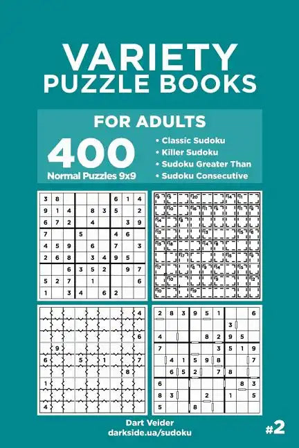 Variety Puzzle Books for Adults - 400 Normal Puzzles 9x9: Classic Sudoku, Killer Sudoku, Sudoku Greater Than, Sudoku Consecutive - Paperback
