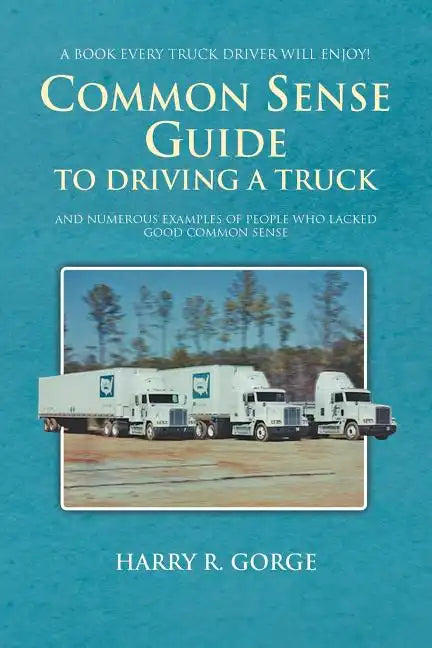 Common Sense Guide to Driving a Truck - Paperback