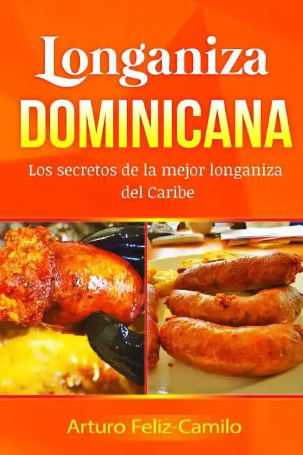 Longaniza Dominicana: Los secretos de la mejor Longaniza del Caribe - Paperback