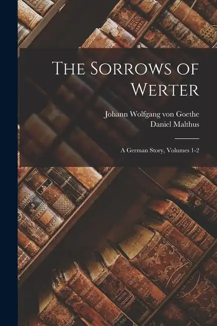 The Sorrows of Werter: A German Story, Volumes 1-2 - Paperback