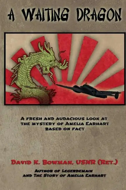 A Waiting Dragon: A fresh and audacius look at the Mystery of Amelia Earhart - Paperback