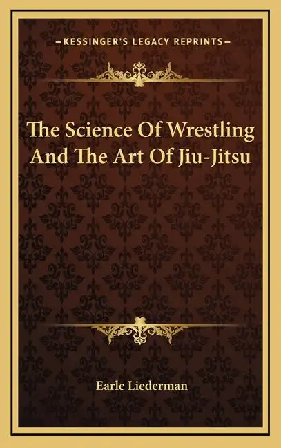 The Science of Wrestling and the Art of Jiu-Jitsu - Hardcover