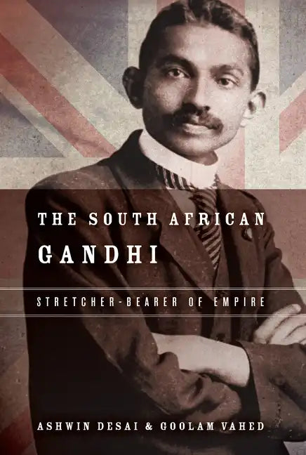 The South African Gandhi: Stretcher-Bearer of Empire - Hardcover