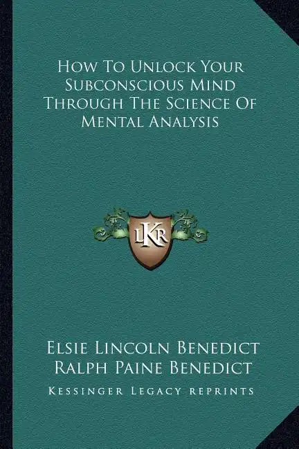 How to Unlock Your Subconscious Mind Through the Science of Mental Analysis - Paperback