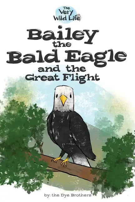 Bailey the Bald Eagle and the Great Flight - Paperback