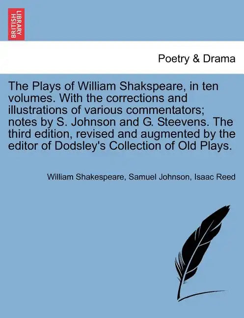 The Plays of William Shakspeare, in ten volumes. With the corrections and illustrations of various commentators; notes by S. Johnson and G. Steevens. - Paperback