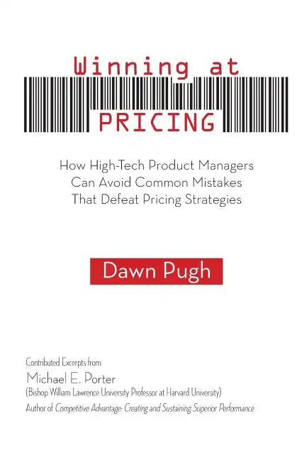 Winning at Pricing: How High-Tech Product Managers Can Avoid Common Mistakes That Defeat Pricing Strategies - Paperback