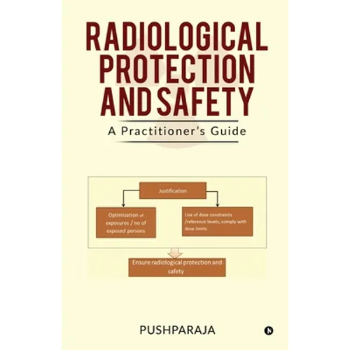 Radiological Protection and Safety: A Practitioner's Guide - Paperback