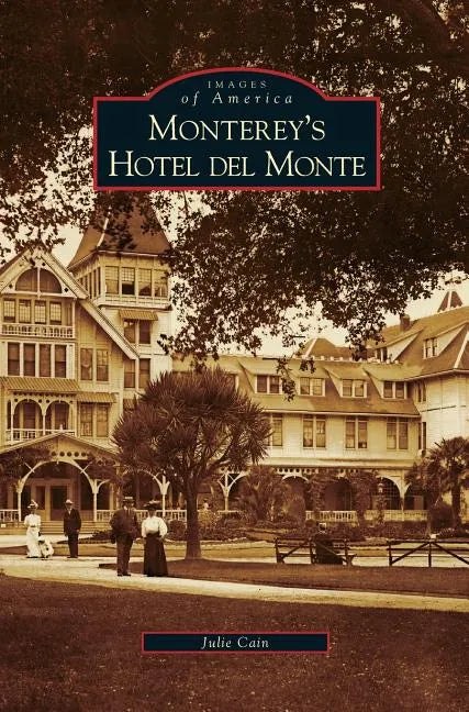 Monterey's Hotel del Monte - Hardcover