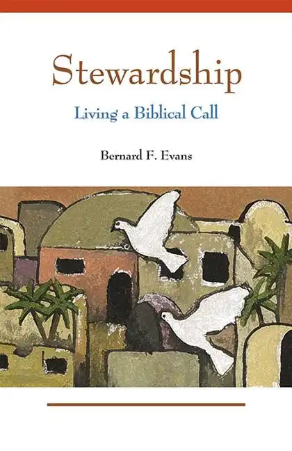 Stewardship: Living a Biblical Call - Paperback