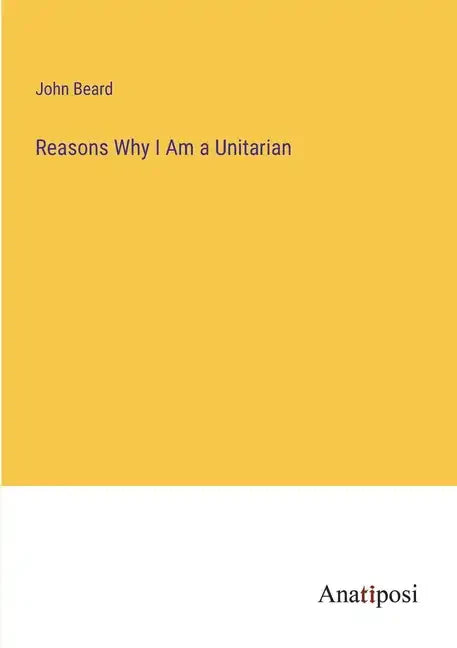 Reasons Why I Am a Unitarian - Paperback