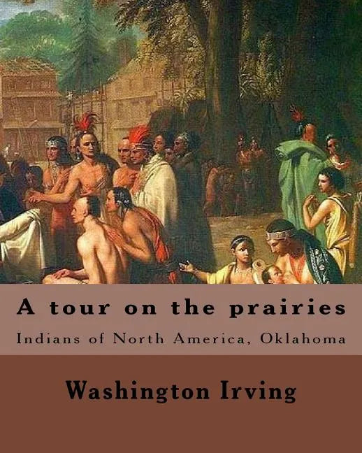 A tour on the prairies. By: Washington Irving: Indians of North America, Oklahoma - Paperback